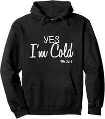 Yes I’m Cold Me 24 7 Funny Quote Pullover Hoodie