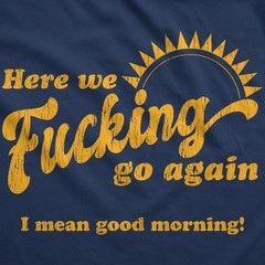 Here We Go Again I Mean Good Morning Unisex Hoodie Funny Office Humor