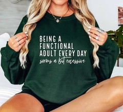 Being Functional Adult Everyday Seems Funny Sarcastic Sweat