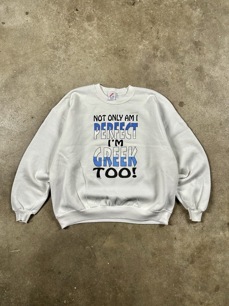 Vintage 90s Funny Im Perfect Greek Quote Graphic Crewneck Sweatshirt White 2XL
