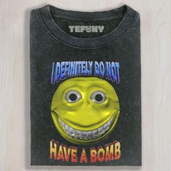 I DEFINITELY DO NOT HAVE A BOMB FUNNY MEME UNISEX TEE