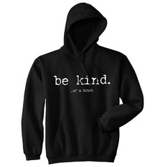 Be Kind Of A Bitch Unisex Hoodie Funny Advice Offensive Novelty Graphic Hooded