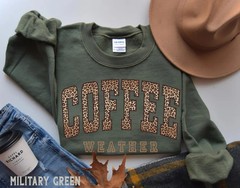 Coffee Weather Sweatshirt Cozy Fall Winter Drink Lover