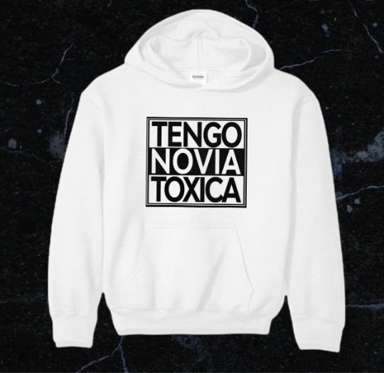 Tengo Novia Toxica unisex 100% Cotton Custom Hoodie Sweater S,M,L,XL,XXL