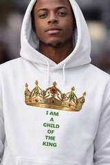 I Am a Child of the King Hoodie White – Christian Crown Unisex