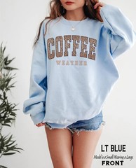 Coffee Weather Sweatshirt Cozy Fall Winter Drink Lover