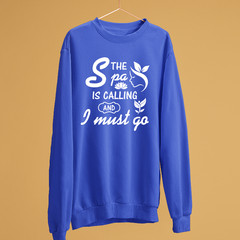 The Spa Is Calling And I Must Go Sweatshirt Relaxing Self Care Wellness Humor