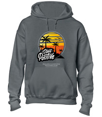 STAY POSITIVE HOODY HOODIE SUMMER BEACH CASUAL CLOTHING HOLIDAY GIFT IDEA TOP