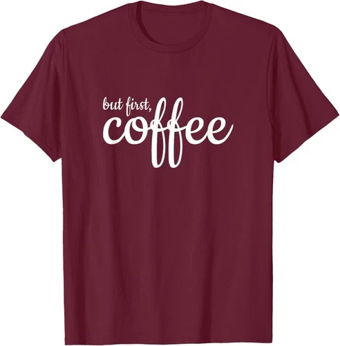 But First Coffee Statement Tees Design Tees Unisex T-Shirt