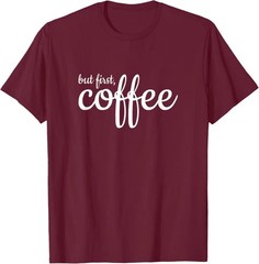 But First Coffee Statement Tees Design Tees Unisex T-Shirt
