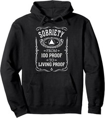 Sobriety From 100 Proof To Living Proof Design Unisex Hooded Sweatshirt