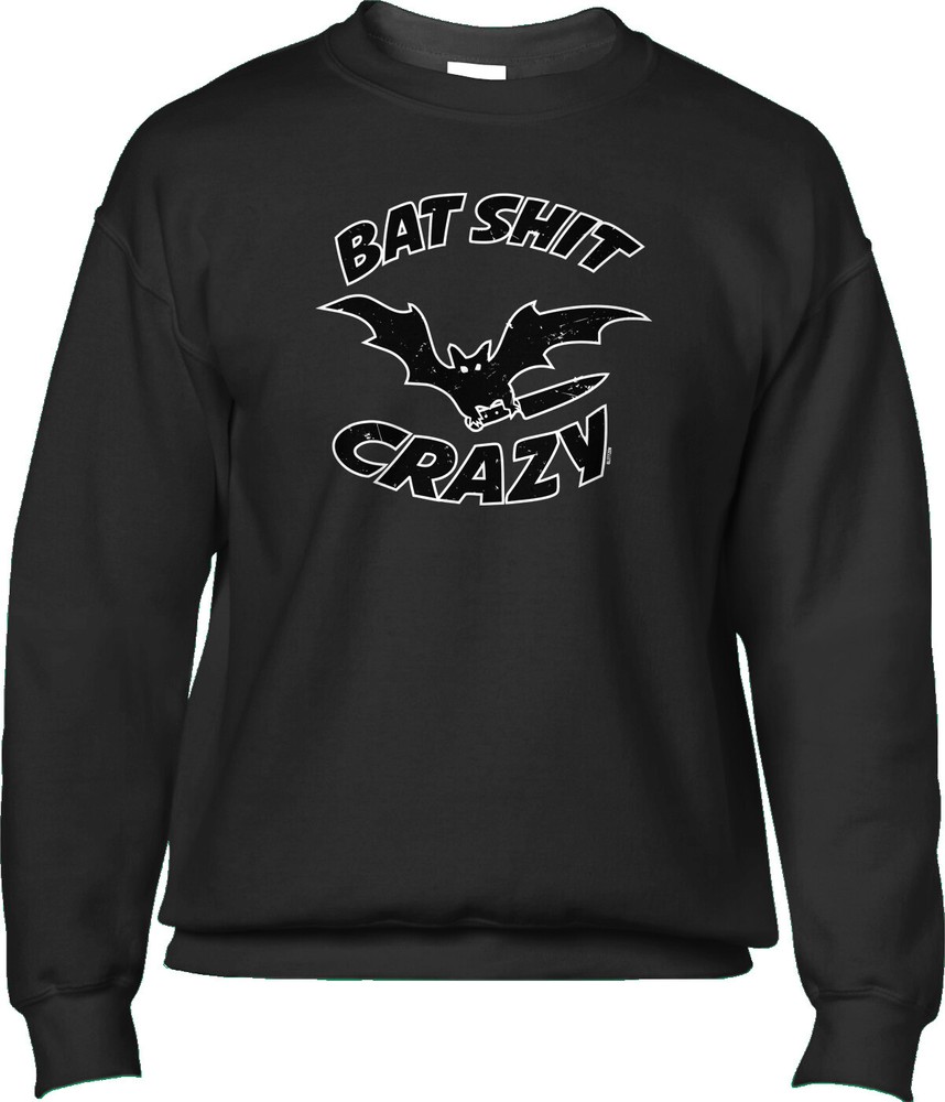 Bat S**t Crazy Halloween Funny Humor Joke Saying Holiday Costume Mens Sweatshirt