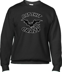 Bat S**t Crazy Halloween Funny Humor Joke Saying Holiday Costume Mens Sweatshirt