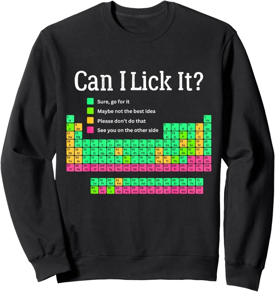 Can I Lick It Periodic Table Teacher Student Funny Sweatshirt
