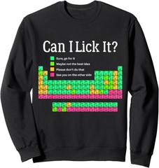 Can I Lick It Periodic Table Teacher Student Funny Sweatshirt