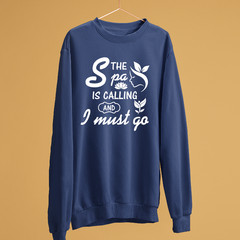 The Spa Is Calling And I Must Go Sweatshirt Relaxing Self Care Wellness Humor