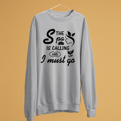 The Spa Is Calling And I Must Go Sweatshirt Relaxing Self Care Wellness Humor