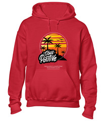 STAY POSITIVE HOODY HOODIE SUMMER BEACH CASUAL CLOTHING HOLIDAY GIFT IDEA TOP