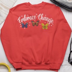 Embrace Change Butterfly Sweatshirt Positive Motivational Gift Inspirational