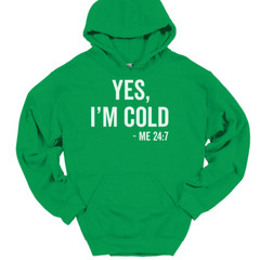 Yes I’m Cold Me 24 7 Hooded Sweatshirt Funny Winter Fall Chilly Humor Hoodie