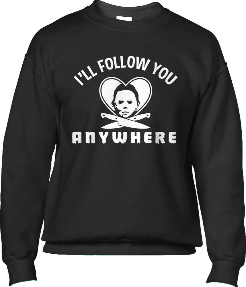 I’ll Follow You Anywhere – Halloween, Micheal Myers, Horror Mens Sweatshirt
