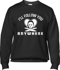 I’ll Follow You Anywhere – Halloween, Micheal Myers, Horror Mens Sweatshirt