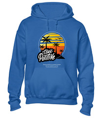 STAY POSITIVE HOODY HOODIE SUMMER BEACH CASUAL CLOTHING HOLIDAY GIFT IDEA TOP