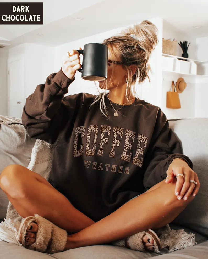 Coffee Weather Sweatshirt Cozy Fall Winter Drink Lover