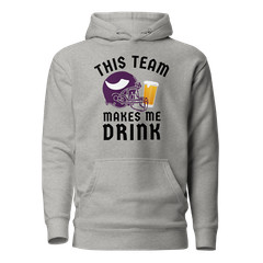 Team Makes Me Drink Minnesota Football Funny Unisex Hoodie S,M,L,XL,2X,3X