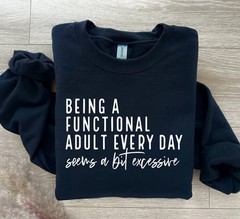 Being Functional Adult Everyday Seems Funny Sarcastic Sweat