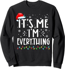 Its Me I’m Everything I Have Everything I Want Unisex Sweatshirt
