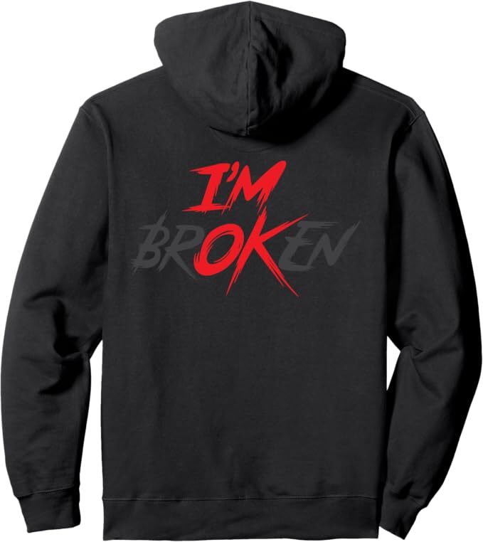 Im Ok Broken I’m Broken I’m Ok Invisible Illness ( On Back ) Pullover Hoodie
