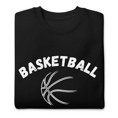Basketball Mom Dad Unisex Premium Sweatshirt S,M,L,XL,2X,3X