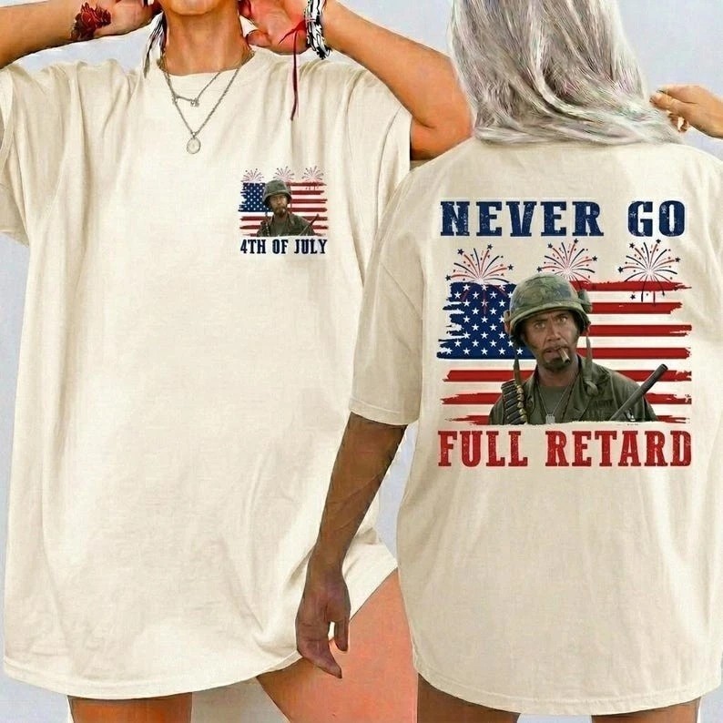 Never Go Full Ret@rd 4th of July Shirt, Vintage Tropic Thunder T-Shirt