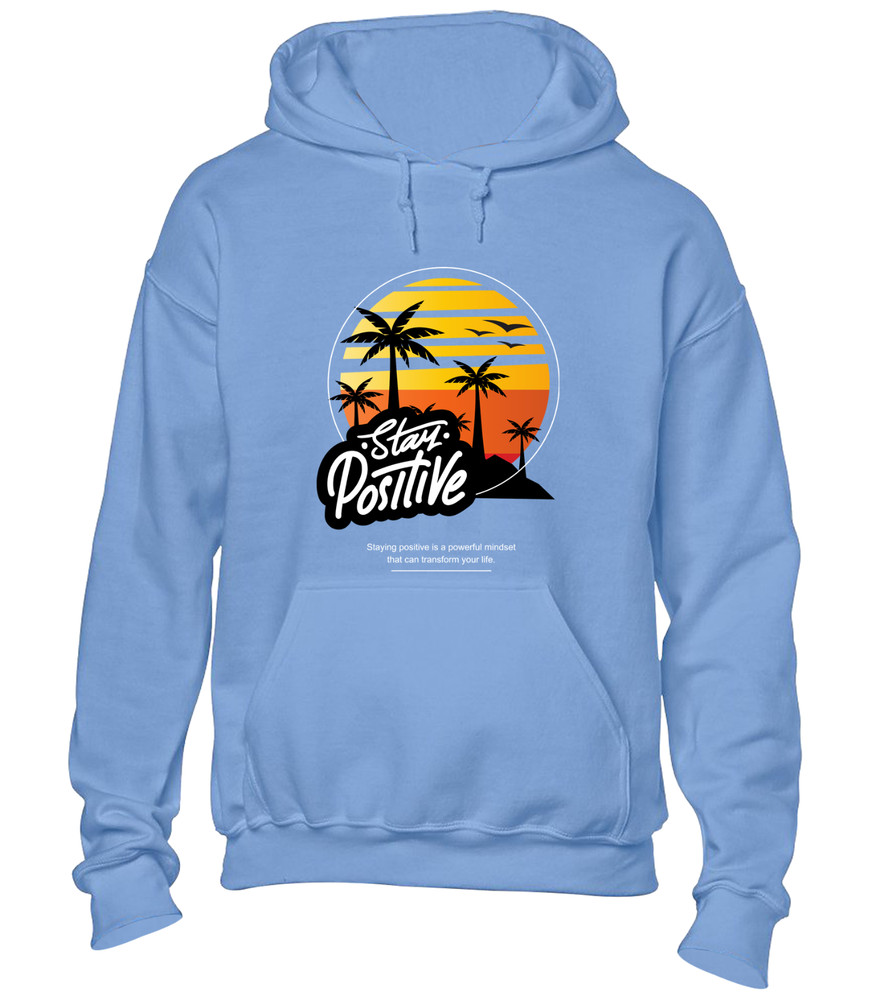 STAY POSITIVE HOODY HOODIE SUMMER BEACH CASUAL CLOTHING HOLIDAY GIFT IDEA TOP