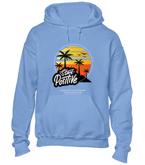 STAY POSITIVE HOODY HOODIE SUMMER BEACH CASUAL CLOTHING HOLIDAY GIFT IDEA TOP